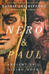 Nero and Paul: How the Gospel of Grace Defeated the Ruler of Rome  - Ancient Evil, Living Hope